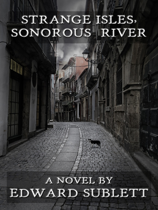 Title details for Strange Isles, Sonorous River by Edward Sublett - Wait list
